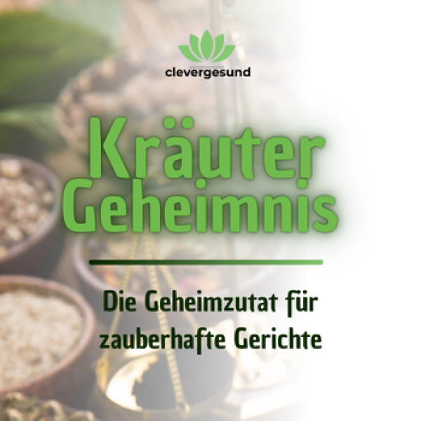 Kräuter Geheimnis | Die Geheimzutat für zauberhafte Gerichte